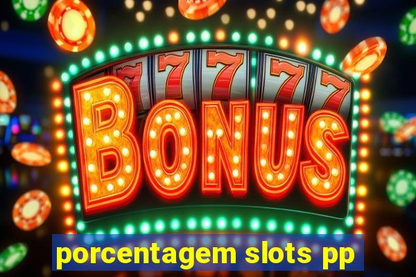 porcentagem slots pp